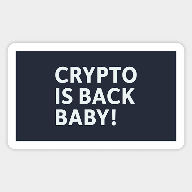 Crypto is Back Baby! Sticker by SillyQuotes